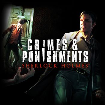 Sherlock Holmes: Crimes and Punishments Sherlock Holmes: Crimes and Punishments